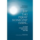 JEST TAKI PIĘKNY SŁONECZNY DZIEŃ ...  Losy Żyd&oacute;w szukających ratunku na wsi polskiej 1942-1945