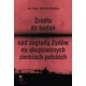 r&oacute;dła do badań nad zagładą Żyd&oacute;w na okupowanych ziemiach polskich